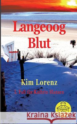 Langeoog Blut: 1. Fall für Kathrin Hansen, 2. Auflage Kim Lorenz 9783752821949 Books on Demand