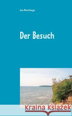 Der Besuch: Eine Sommergeschichte Münchberger, Jens 9783752822649