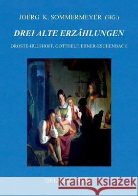 Drei alte Erzählungen: Die Judenbuche (Droste-Hülshoff), Die schwarze Spinne (Gotthelf), Krambambuli (Ebner-Eschenbach) Sommermeyer, Joerg K. 9783752822960 Books on Demand