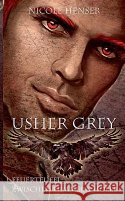 Usher Grey - Feuerteufel & Zwischen Himmel und Hölle: Doppelband Nicole Henser 9783752824063 Books on Demand