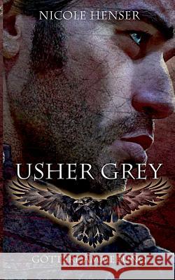Usher Grey - Götterdämmerung: Roman Nicole Henser 9783752824315 Books on Demand