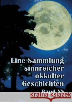 Eine Sammlung sinnreicher okkulter Geschichten: Band 15 Hohenstätten, Johannes H. Von 9783752824841 Books on Demand