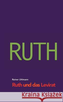 Ruth und das Levirat Rainer Uhlmann 9783752824889