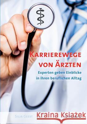 Karrierewege von Ärzten: Experten geben Einblicke in ihren beruflichen Alltag Geest, Dirk 9783752828375 Books on Demand