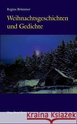 Weihnachtsgeschichten und Gedichte Regina Brummer Bernd Brummer 9783752829785