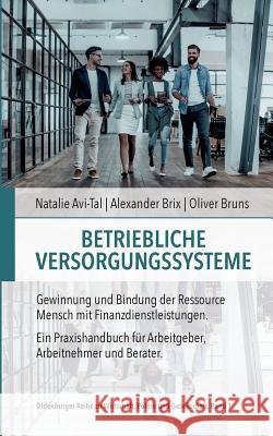 Betriebliche Versorgungssysteme: Gewinnung und Bindung der Ressource Mensch mit Finanzdienstleistungen Bruns, Oliver 9783752830224 Books on Demand