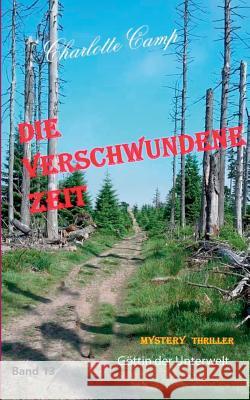 Die verschwundene Zeit: Göttin der Unterwelt Charlotte Camp 9783752830293 Books on Demand