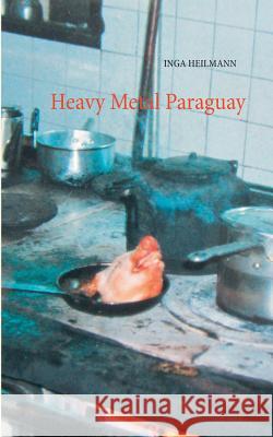 Heavy Metal Paraguay Inga Heilmann 9783752831450