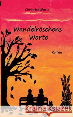 Wandelröschens Worte Christina Maria 9783752832068