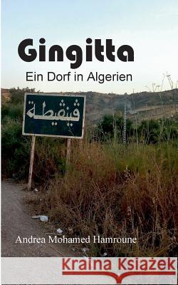 Gingitta: Ein Dorf in Algerien Andrea Mohamed Hamroune 9783752832204 Books on Demand