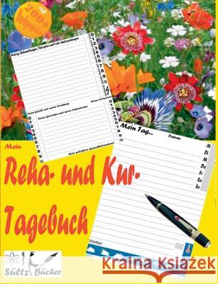 Mein Reha- und Kurtagebuch - Tagebuch für 30 Tage Renate Sultz Uwe H. Sultz 9783752832396 Books on Demand