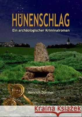 Hünenschlag: Ein archäologischer Kriminalroman Henrich Dörmer 9783752832778