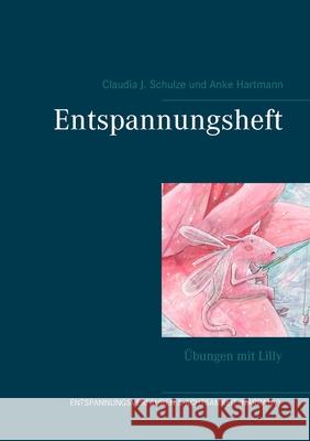 Entspannungsheft: Übungen mit Lilly Schulze, Claudia J. 9783752832808 Books on Demand