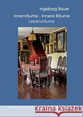 Innenräume - innere Räume - Lebensräume: Interieurs in der Malerei in Nord und Süd Bauer, Ingeborg 9783752833379 Books on Demand