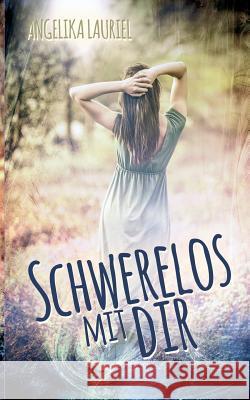 Schwerelos mit dir: Roman Angelika Lauriel 9783752833461 Books on Demand