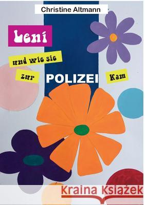 Leni: und wie sie zur Polizei kam Altmann, Christine 9783752833553 Books on Demand