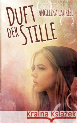 Duft der Stille: Roman Angelika Lauriel 9783752834949