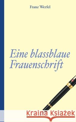 Franz Werfel: Eine blassblaue Frauenschrift Franz Werfel 9783752835557 Books on Demand