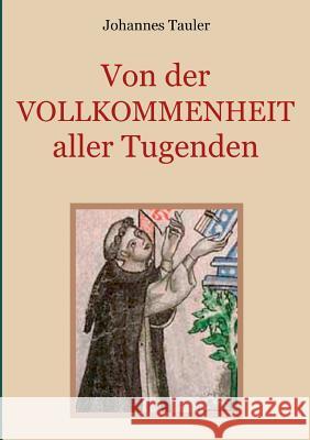 Von der Vollkommenheit aller Tugenden: Medulla animae Johannes Tauler, Conrad Eibisch 9783752835991 Books on Demand