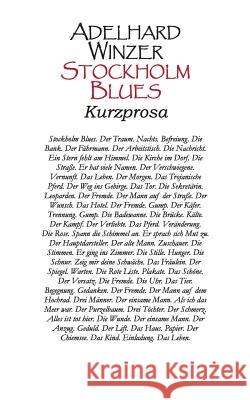 Stockholm Blues: Kurzprosa Adelhard Winzer 9783752839814 Books on Demand