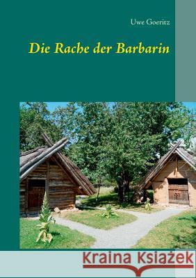 Die Rache der Barbarin Uwe Goeritz 9783752841039 Books on Demand