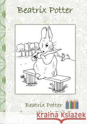 Beatrix Potter Ausmalbuch Teil 5 ( Peter Hase ): Malbuch, ausmalen, kolorieren, Original, Buntstifte, Filzer, Bleistift, Auqarell, Klassiker, Schulkin Potter, Beatrix 9783752842166 Books on Demand