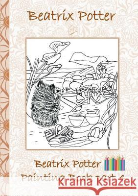 Beatrix Potter Painting Book Part 4 ( Peter Rabbit ): Colouring Book, coloring, crayons, coloured pencils colored, Children's books, children, adults, Potter, Beatrix 9783752842296 Books on Demand
