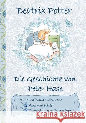 Die Geschichte von Peter Hase (inklusive Ausmalbilder und Cliparts zum Download): The Tale of Peter Rabbit, Ausmalbuch, Malbuch, Cliparts, Icon, Emoji Potter, Beatrix 9783752842449 Books on Demand