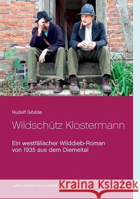 Wildschütz Klostermann: Ein westfälischer Wilddieb-Roman von 1935 aus dem Diemeltal Rudolf Gödde 9783752842623