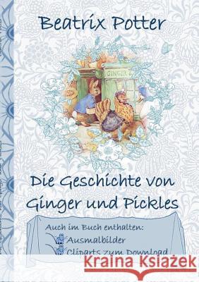 Die Geschichte von Ginger und Pickles (inklusive Ausmalbilder und Cliparts zum Download): The Tale of Ginger and Pickles Beatrix Potter, Elizabeth M Potter 9783752843125 Books on Demand