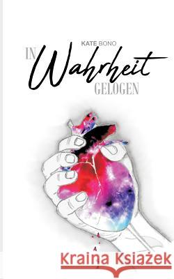 In Wahrheit gelogen: Band I Kate Bono 9783752843132 Books on Demand