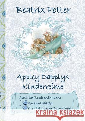 Appley Dapplys Kinderreime (inklusive Ausmalbilder und Cliparts zum Download): Appley Dapply's Nursery Rhymes; Ausmalbuch, Malbuch, Cliparts, Icon, Em Potter, Beatrix 9783752843262