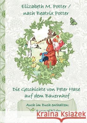 Die Geschichte von Peter Hase auf dem Bauernhof (inklusive Ausmalbilder, deutsche Erstveröffentlichung! ): deutsche Erstveröffentlichung!, Kinder, Kin Potter, Beatrix 9783752843415
