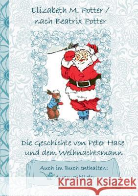 Die Geschichte von Peter Hase und dem Weihnachtsmann (inklusive Ausmalbilder, deutsche Erstveröffentlichung! ): deutsche Erstveröffentlichung!, Kinder Potter, Beatrix 9783752843439 Books on Demand