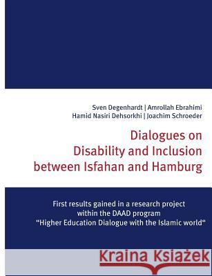 Dialogues on Disability and Inclusion between Isfahan and Hamburg Sven Degenhardt Amrollah Ebrahimi Hamid Nasiri Dehsorkhi 9783752845624 Books on Demand