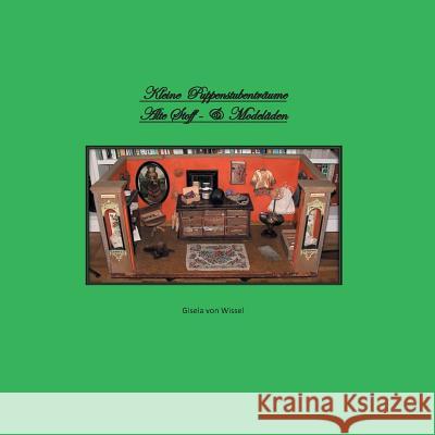 Kleine Puppenstubenträume: Alte Stoff- & Modeläden Gisela Von Wissel 9783752846614 Books on Demand