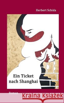 Ein Ticket nach Shanghai Herbert Schida 9783752846829 Books on Demand