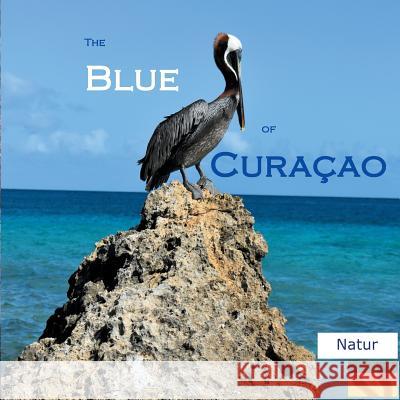 The Blue of Curacao: Natur Verheugen, Elke 9783752847482 Books on Demand