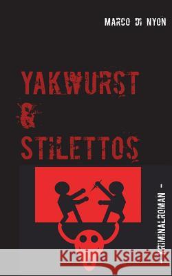 Yakwurst und Stilettos Marco Di Nyon 9783752848007 Books on Demand