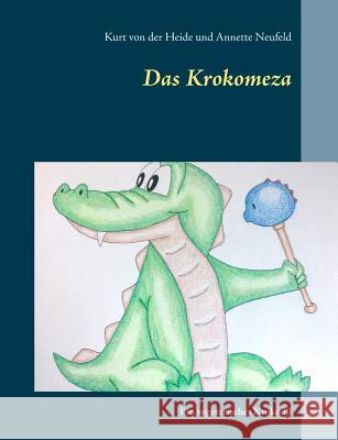 Das Krokomeza: Ein vegetarisches Krokodil Heide, Kurt Von Der 9783752848168