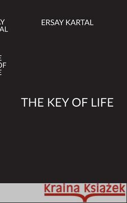 The Key of Life Ersay Kartal 9783752848274 Books on Demand