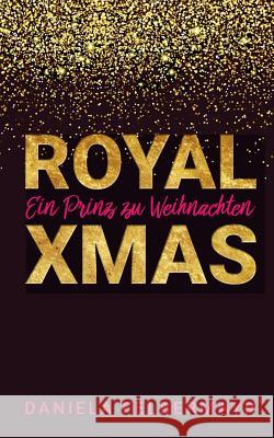 Royal Christmas: Ein Prinz zu Weihnachten Daniela Felbermayr 9783752848427 Books on Demand