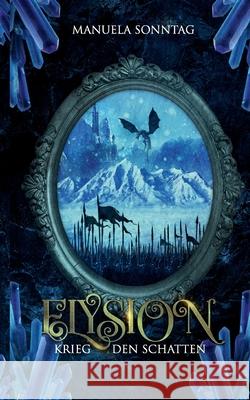 Krieg den Schatten: Elysion Manuela Sonntag 9783752849004