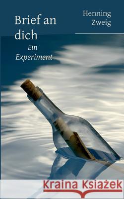 Brief an dich: Ein Experiment Zweig, Henning 9783752849363 Books on Demand