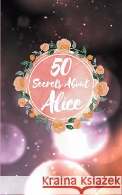 50 Secrets About Alice: Aus dem Leben einer Romanfigur Dreyer, Charline 9783752851700