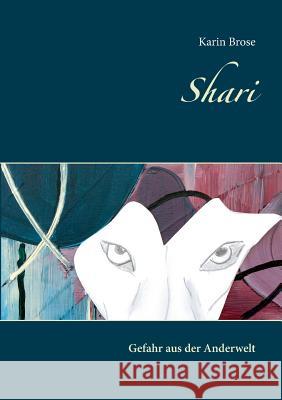 Shari: Gefahr aus der Anderwelt Karin Brose 9783752852172 Books on Demand