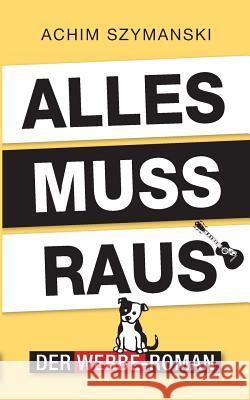 Alles muss raus: Der Werbe-Roman Szymanski, Achim 9783752852219