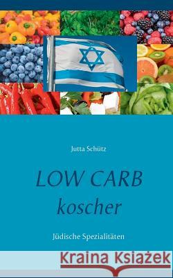 Low Carb koscher: Jüdische Spezialitäten Jutta Schütz 9783752852417 Books on Demand