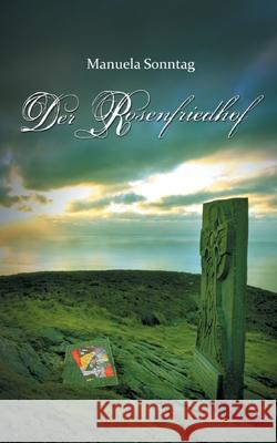 Der Rosenfriedhof Manuela Sonntag 9783752856668