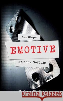 Emotive: Falsche Gefühle Luc Winger 9783752857023 Books on Demand